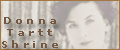 Donna Tartt Shrine includes news, bio, bibliography, The Secret History, translations, non-fiction, reviews, photo gallery, message board, chat, polls, backgrounds, skins, links, mailing list, more...