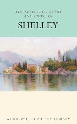 Selected Poetry and Prose of Percy Bysshe Shelley