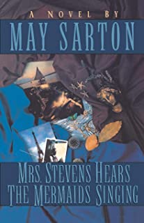 Mrs. Stevens Hears the Mermaids Singing: A Novel by May Sarton